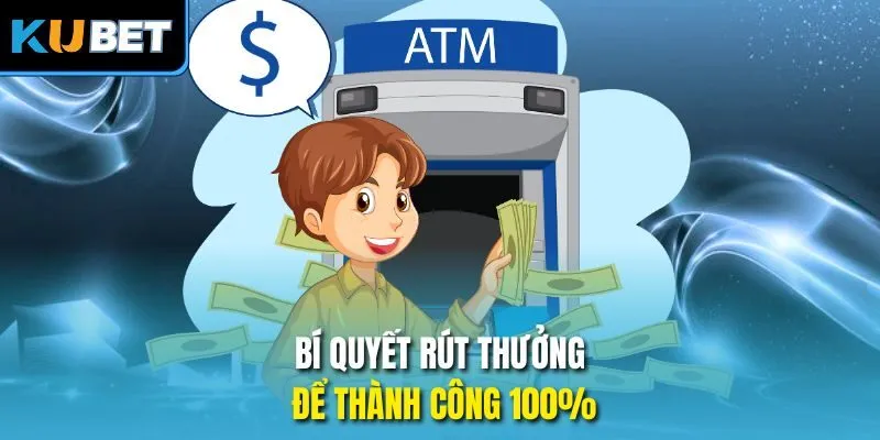 Bí quyết rút thưởng để thành công 100%