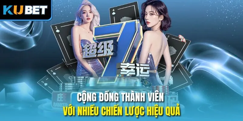 Cộng đồng thành viên với nhiều chiến lược hiệu quả