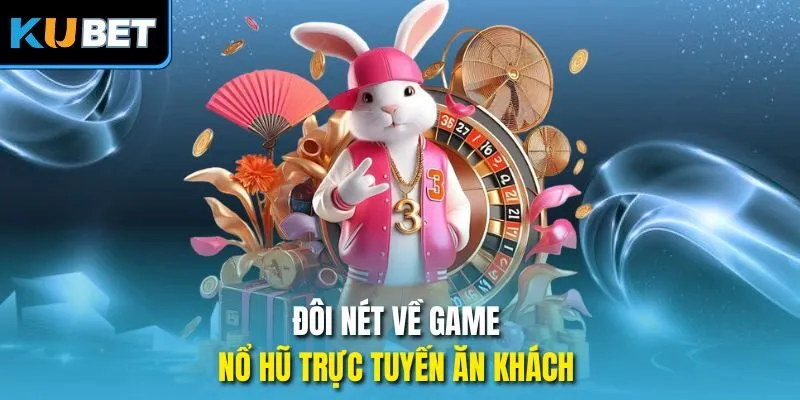 Đôi nét về game nổ hũ trực tuyến ăn khách