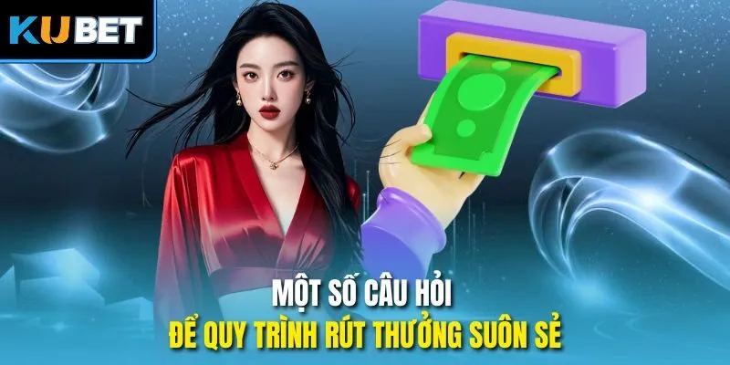 Một số câu hỏi để quy trình rút thưởng suôn sẻ