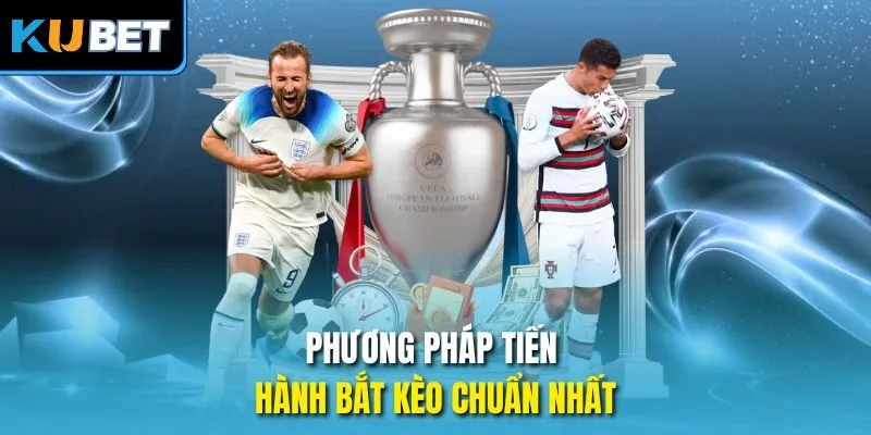 Phương pháp tiến hành bắt kèo chuẩn nhất