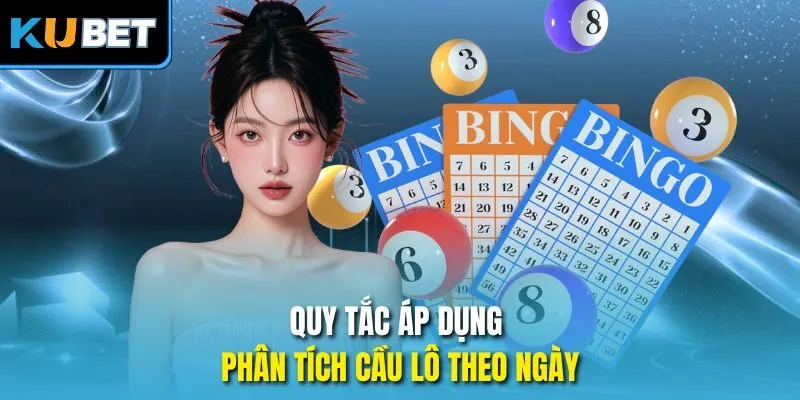 Quy tắc áp dụng phân tích cầu lô theo ngày